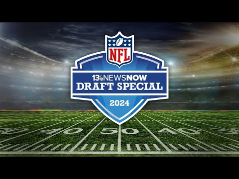 13News Now’s 2024 NFL Draft Special