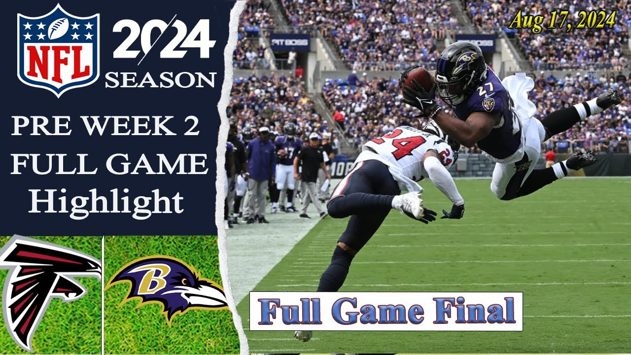 Atlanta Falcons vs Baltimore Ravens [Full Game Final] | Aug 17, 2024 | NFL 2024 [Preseason Week 2]