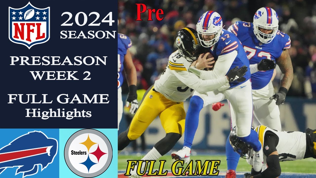 Buffalo Bills Vs Pittsburgh Steelers [ FULL GAME ] | PRE | Preseason Game. NFL 2024 Season