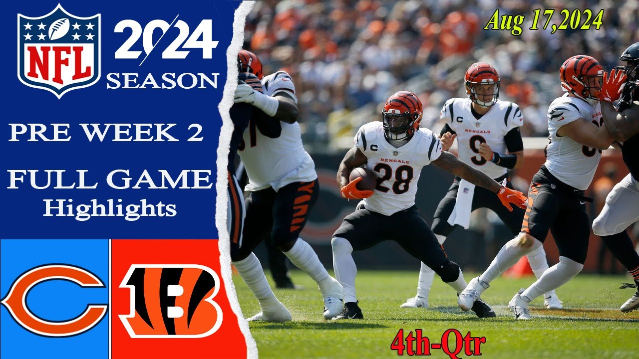 Chicago Bears vs Cincinnati Bengals  [FULL GAME 4th  ] | Aug 17, 2024 | NFL 2024 Pre |