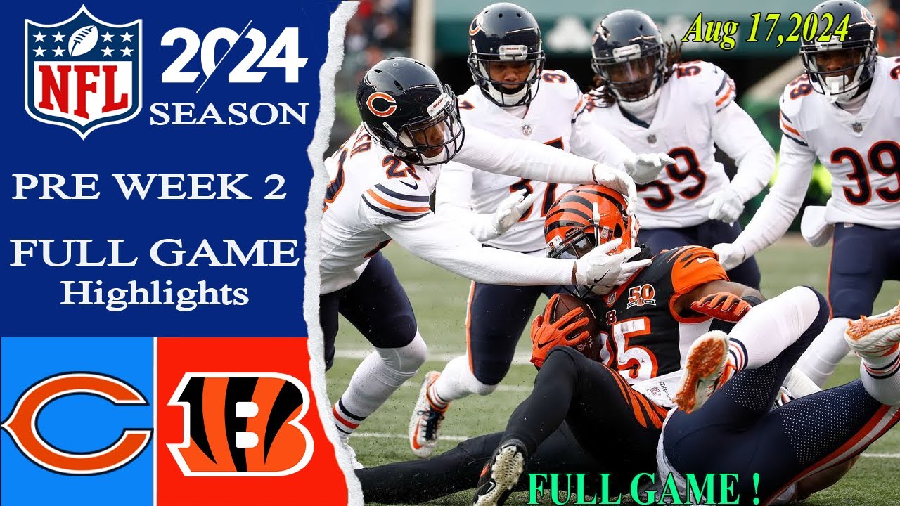 Chicago Bears vs Cincinnati Bengals  [FULL GAME  ] | Aug 17, 2024 | NFL 2024 Pre |