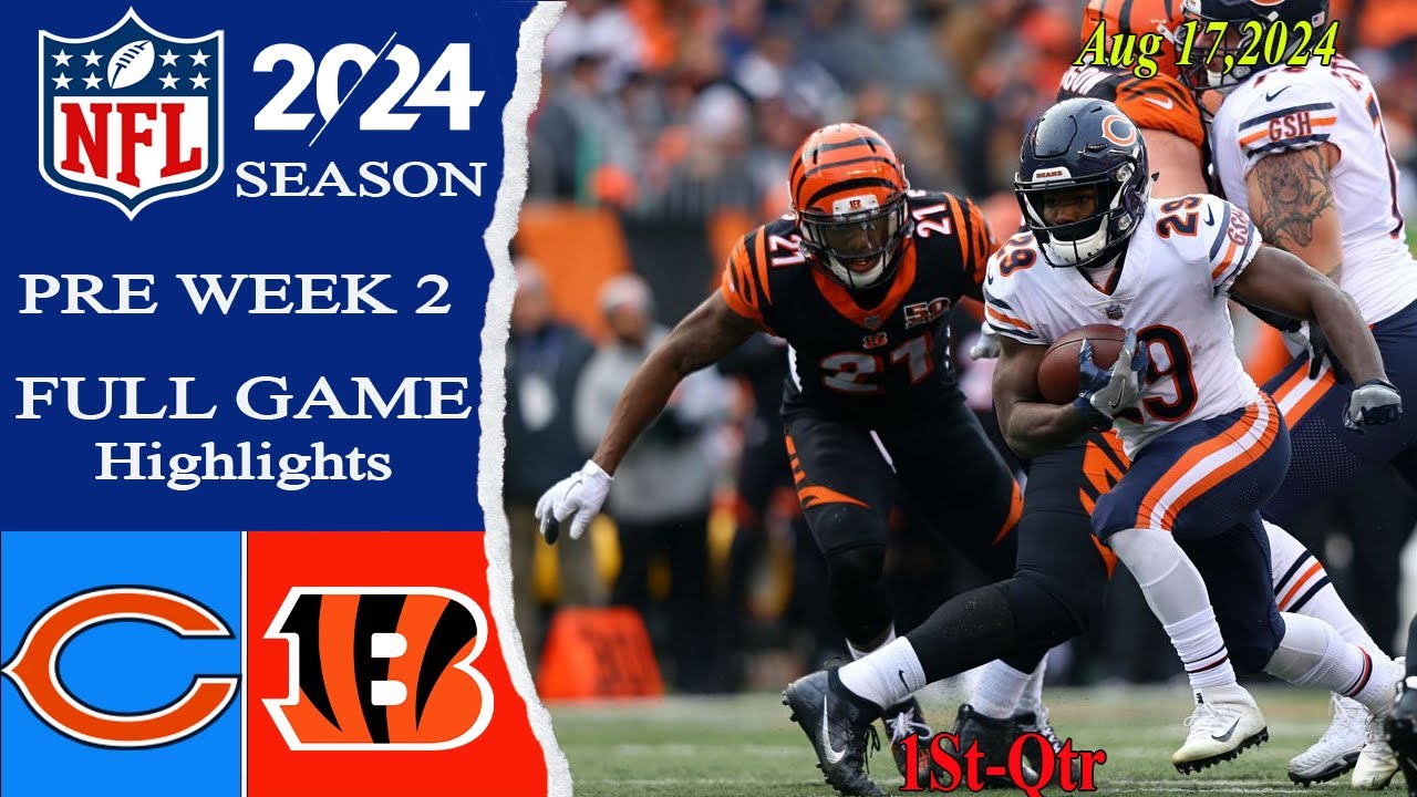 Chicago Bears vs Cincinnati Bengals [FULL GAME] | Aug 17, 2024 | NFL 2024 Pre | Can’t-Miss Play |