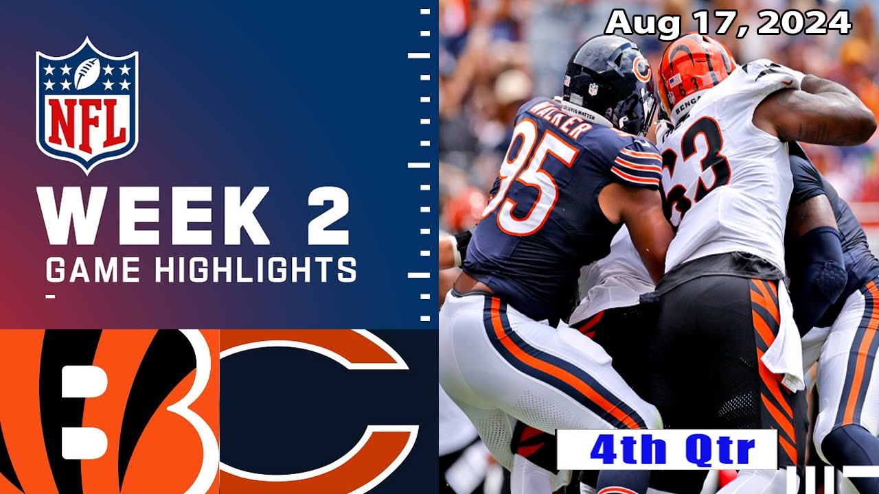 Cincinnati Bengals vs Chicago Bears WEEK 2 [4th Qtr] 08/17/2024 | NFL Preseason 2024 |NFL Highlights