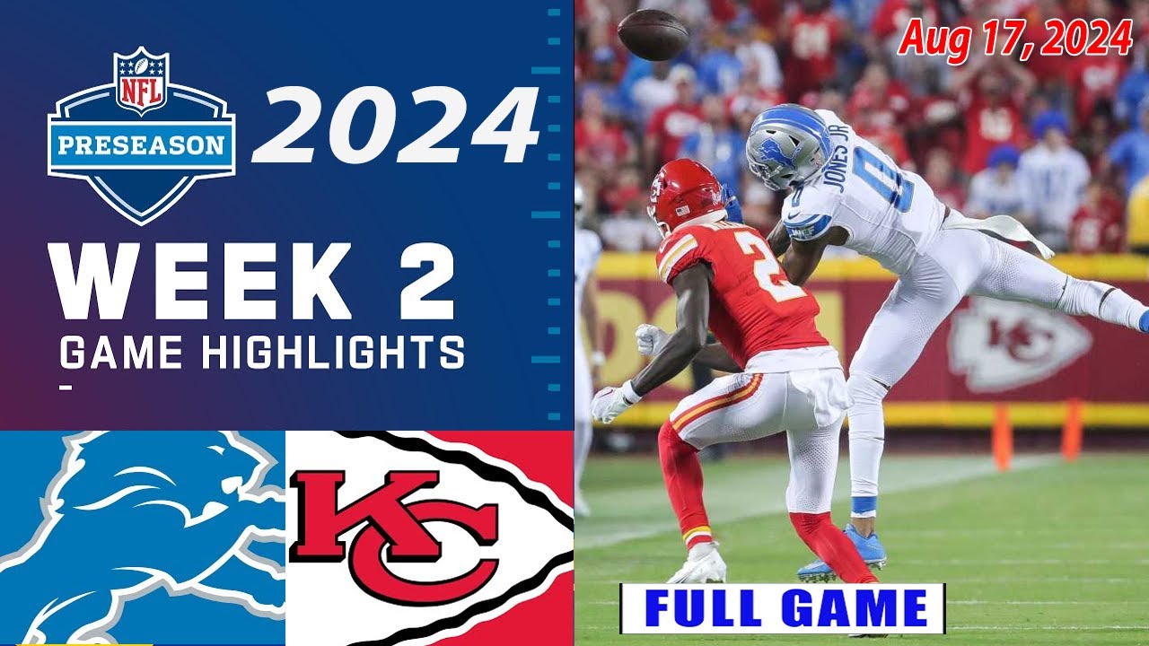 Detroit Lions Kansas City Chiefs WEEK 2 FULL GAME Aug 17, 2024 | NFL PreSeason 2024