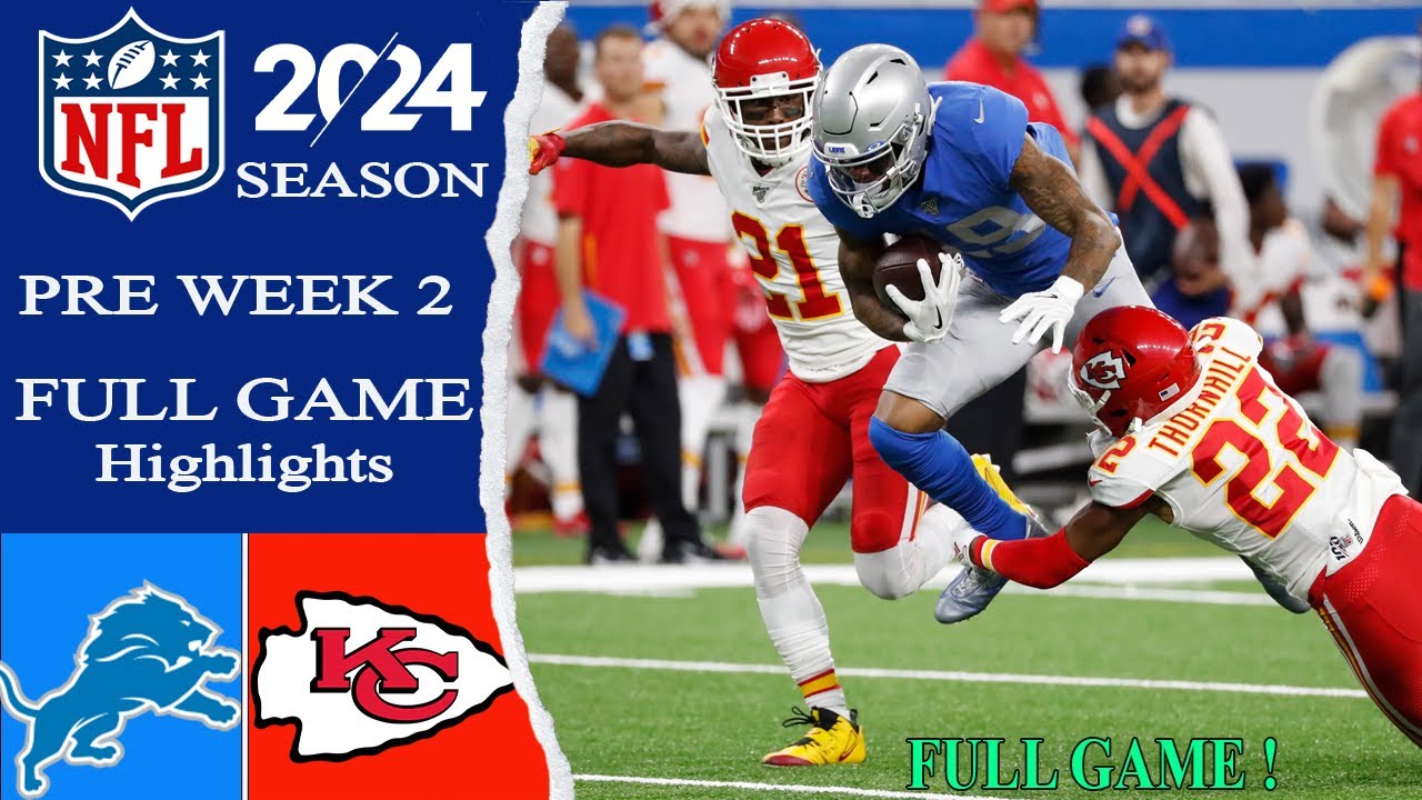 Kansas City Chiefs vs Detroit Lions Full Game |  2024| NFL Preseason