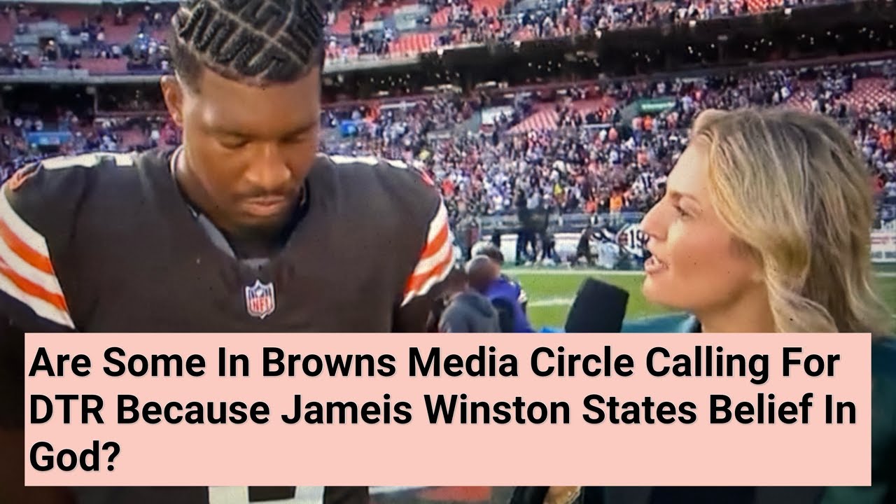 Are Some In Browns Media Circle Calling For DTR Because Jameis Winston States Belief In God?