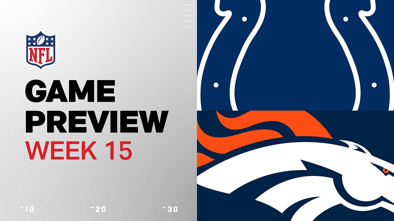 Indianapolis Colts vs. Denver Broncos | 2024 Week 15 Game Preview