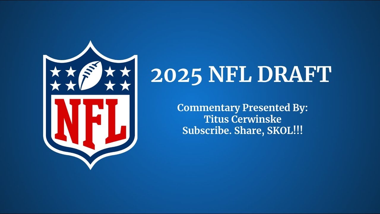 2025 NFL DRAFT : Commentary Presented By: Titus Cerwinske Subscribe. Share, SKOL!!!