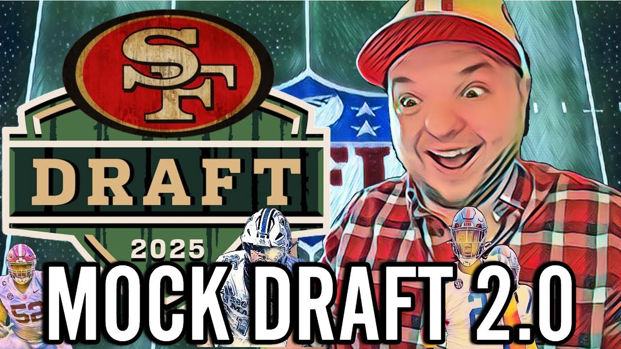 49ers MOCK DRAFT 2.0! The 2025 NFL Draft!