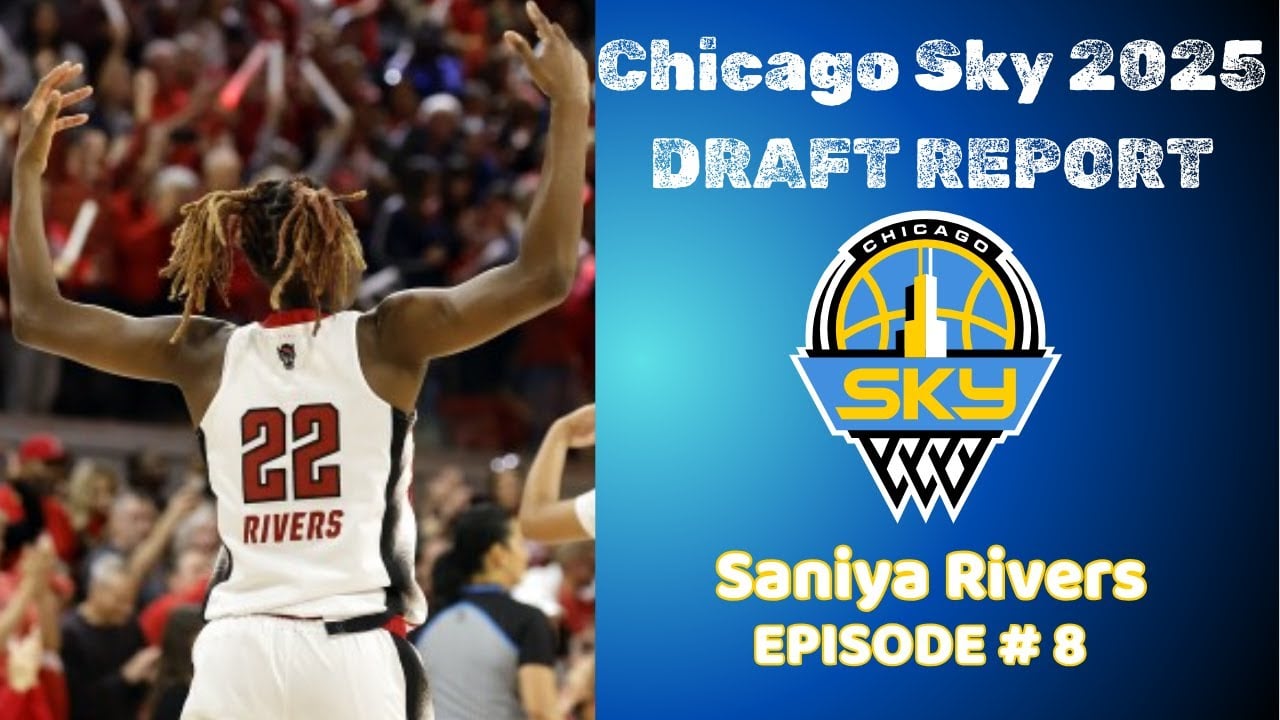 Chicago Sky 2025 Draft Report Series EP 8 Saniya Rivers