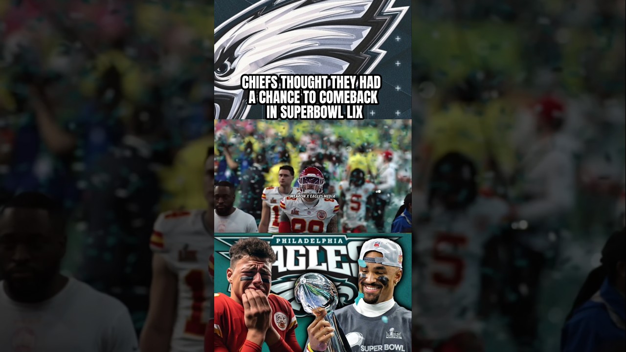 Chiefs “THOUGHT” they would come back and win SuperBowl LIX vs. Philadelphia Eagles