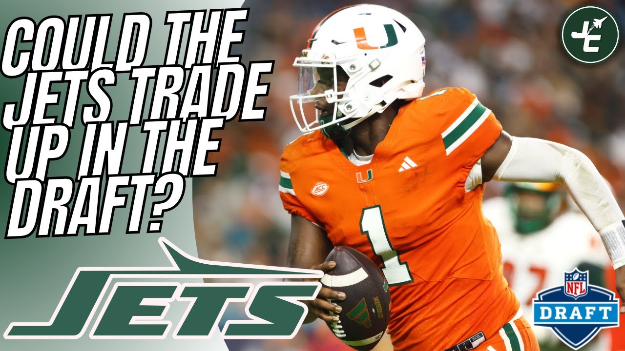 Could The New York Jets TRADE UP In The NFL Draft? | Cam Ward Or Shedeur Sanders As QB Options?