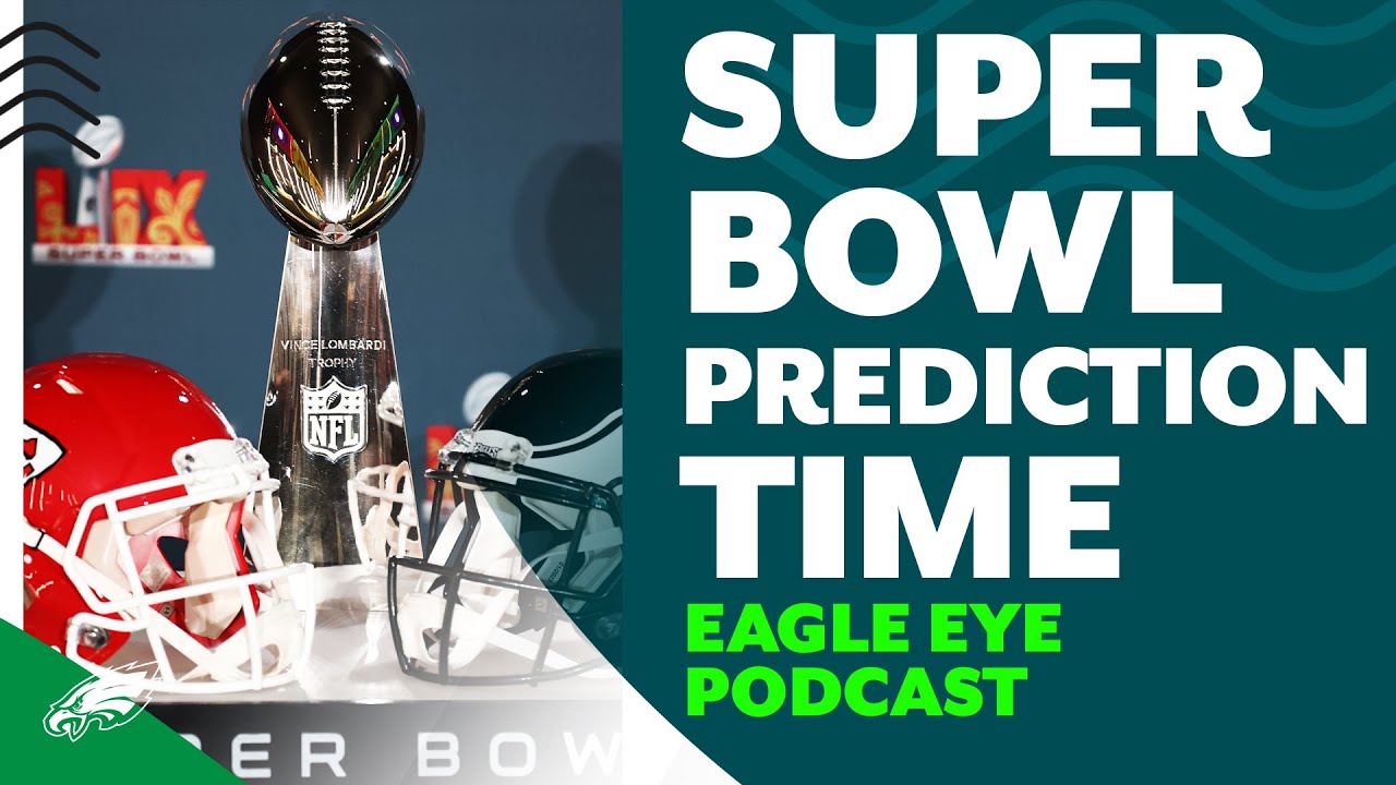 It’s Super Bowl LIX prediction time | Eagle Eye Podcast