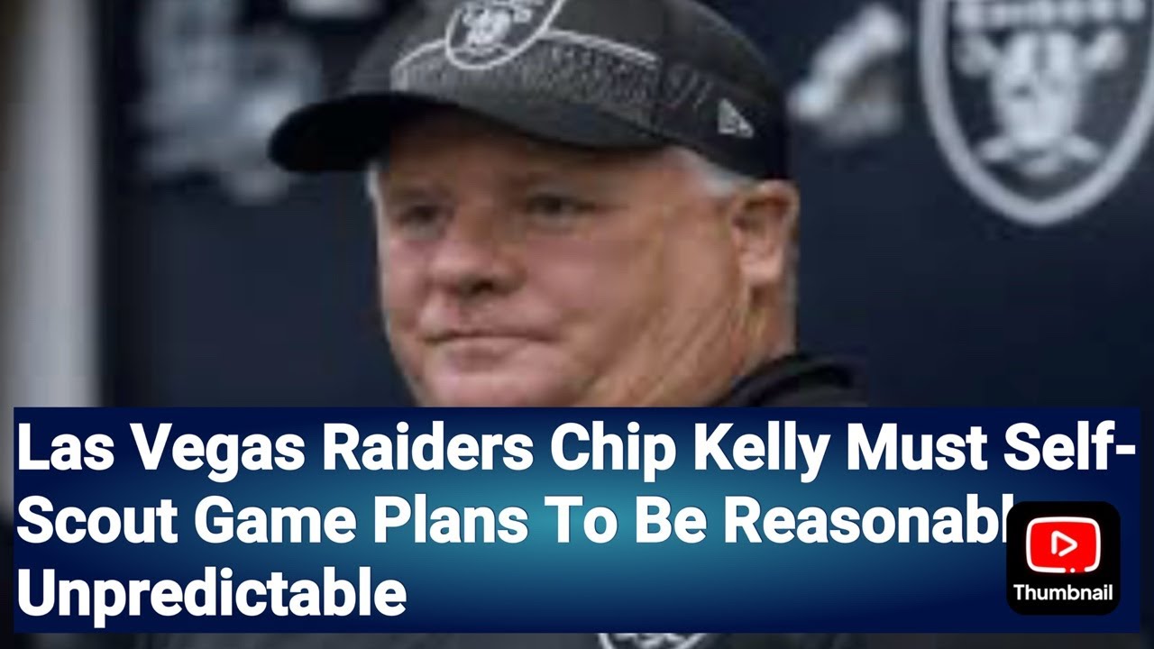 Las Vegas Raiders Chip Kelly Must Self-Scout Game Plans To Be Reasonably Unpredictable