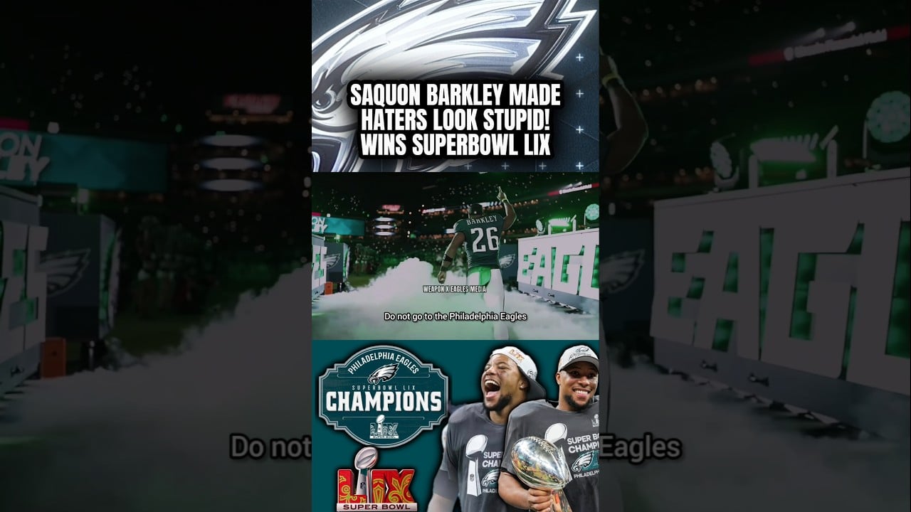 Saquon Barkley made haters look stupid & WINS SUPERBOWL LIX for Philadelphia Eagles