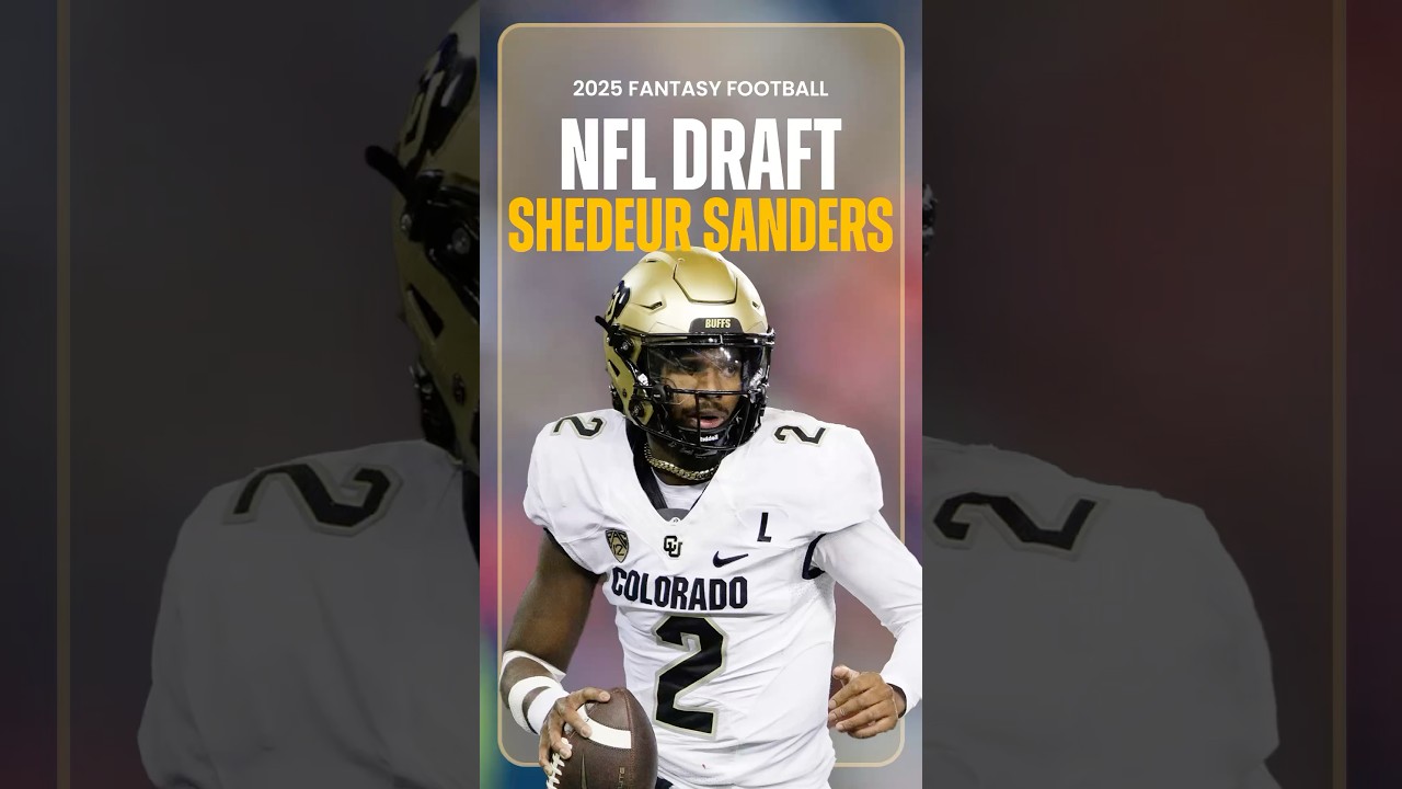 Shedeur Sanders is the CLEAR QB1 of 2025 NFL Draft Class & Dynasty Rookie Ranks | Fantasy Football