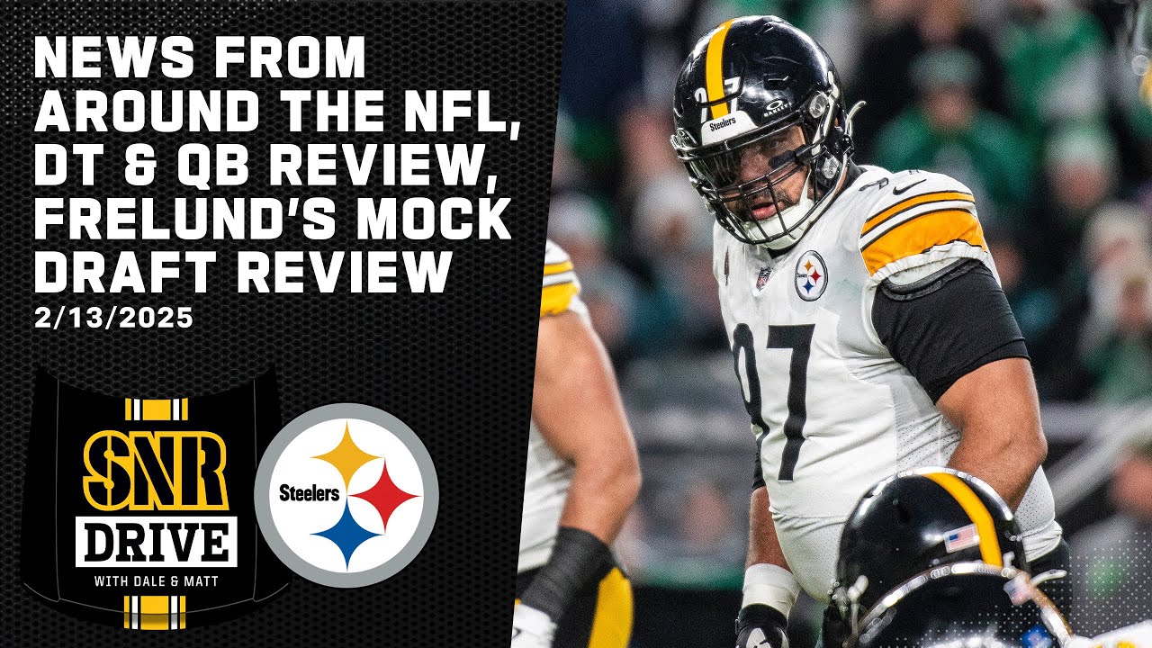 Thursday’s NFL News, Looking at DTs & QBs, Frelund’s Mock Draft | SNR Drive | Pittsburgh Steelers