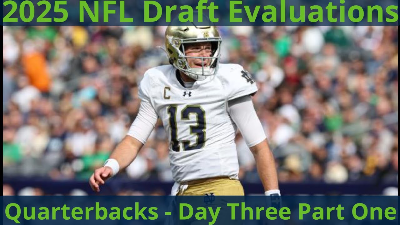 2025 NFL Draft Primer: Day Three Quarterbacks Part One (Dillon Gabriel, Kyle McCord, Riley Leonard)