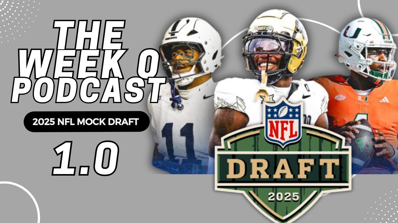 2025 NFL Mock Draft 1.0!  Who Goes #1?  II The Week 0 Podcast