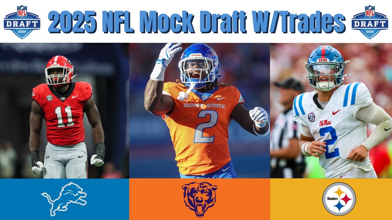 2025 NFL Mock Draft W/ HUGE TRADES!