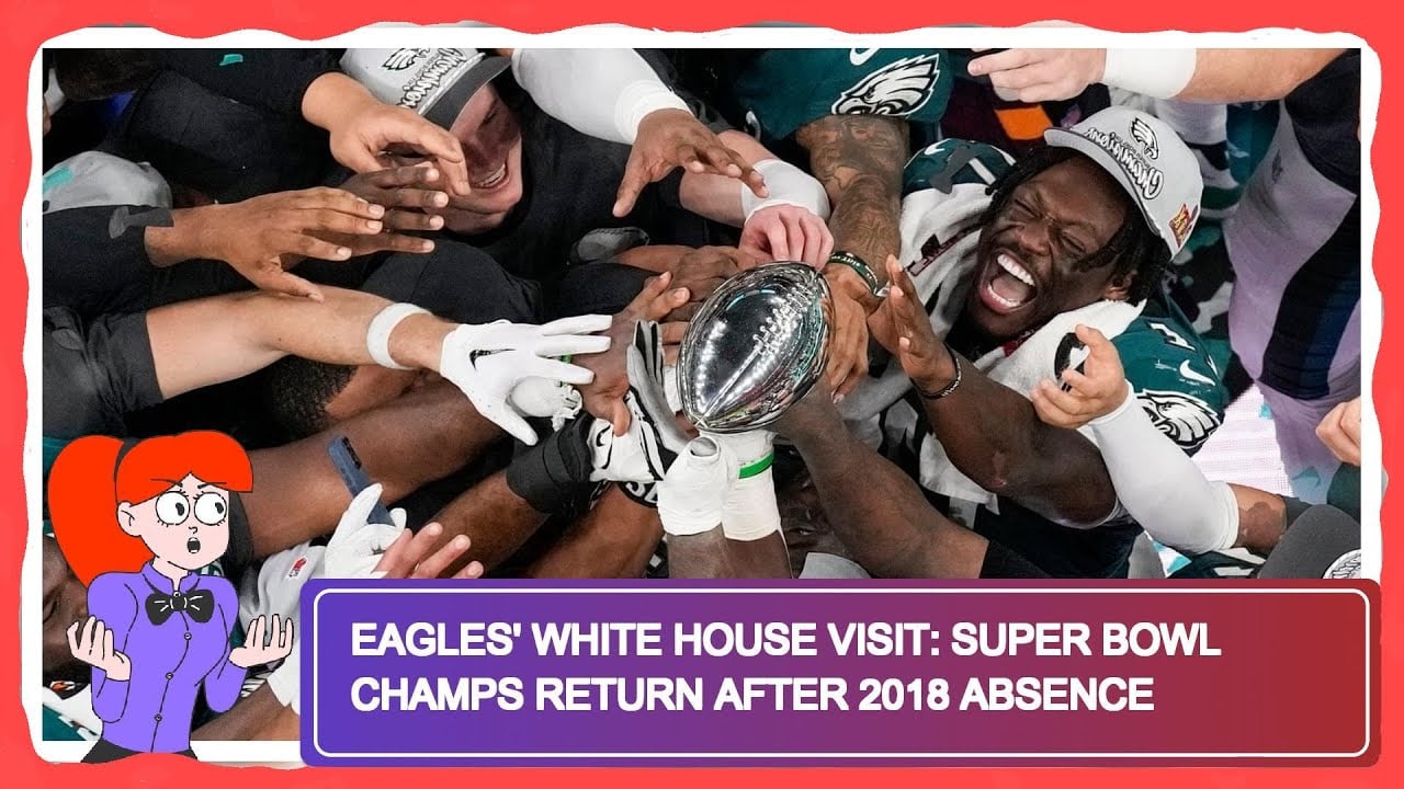 Eagles’ White House Visit: Super Bowl Champs Return After 2018 Absence