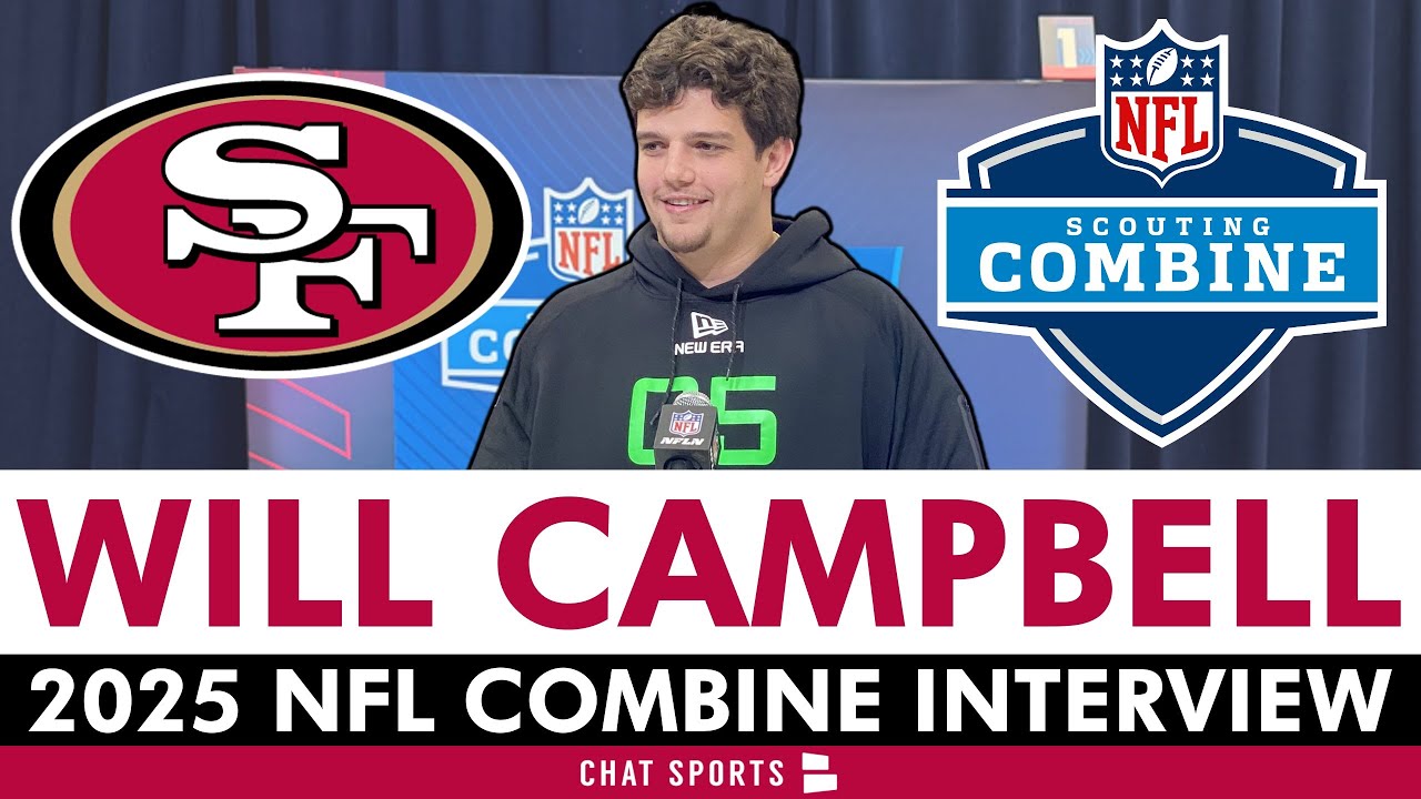 San Francisco 49ers Had FORMAL MEETING With Will Campbell: 2025 NFL Combine Interview