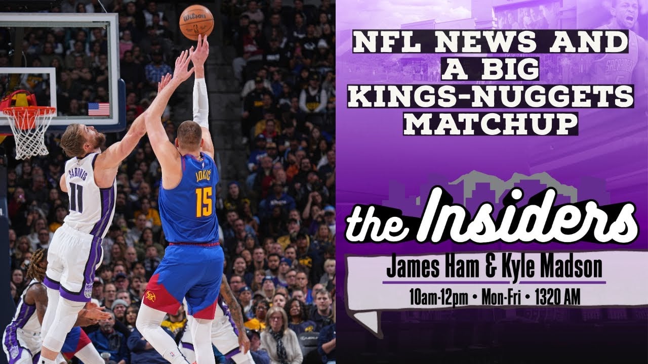 The Insiders 3/5: NFL news and a big Kings-Nuggets matchup