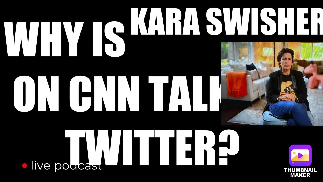 Why Is Kara Swisher On CNN Talking About Twitter And Acting Like She’s The Expert When She’s Not?