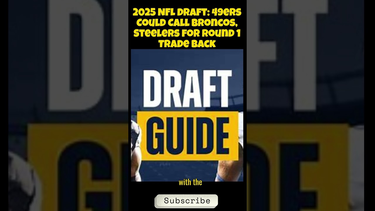 2025 NFL Draft: 49ers Could Call Broncos, Steelers for Round 1 Trade Back 2025 NFL Draft: 49ers Could Call Broncos, Steelers for Round 1 Trade Back