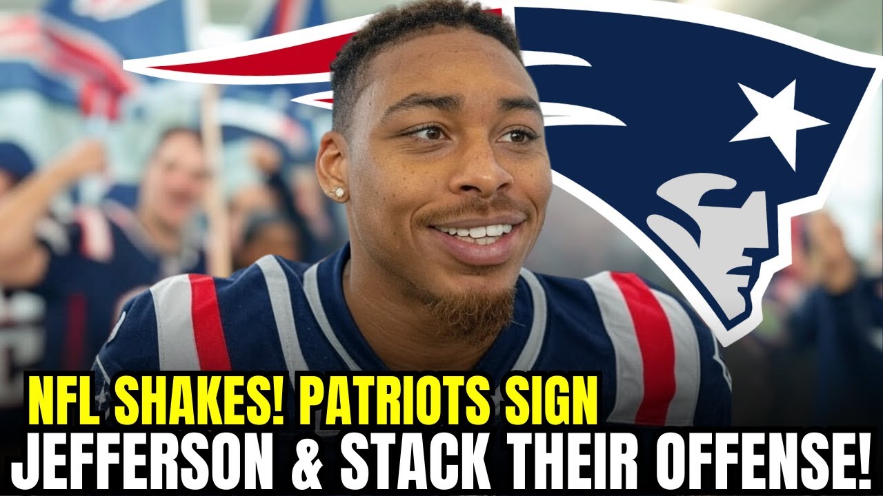 NFL TREMBLES! Patriots SIGN Justin Jefferson in LEAGUE-ALTERING move! | Patriots news