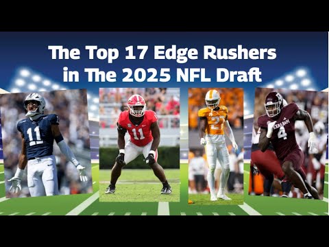 The Top 17 Edge Rushers In the 2025 NFL Draft… The Top 17 Edge Rushers In the 2025 NFL Draft…