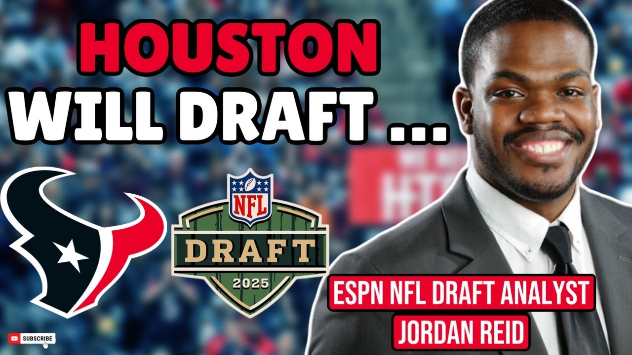 Who Will The Texans Draft At 25, NFL Draft Analyst Jordan Reid Answers Who Will The Texans Draft At 25, NFL Draft Analyst Jordan Reid Answers