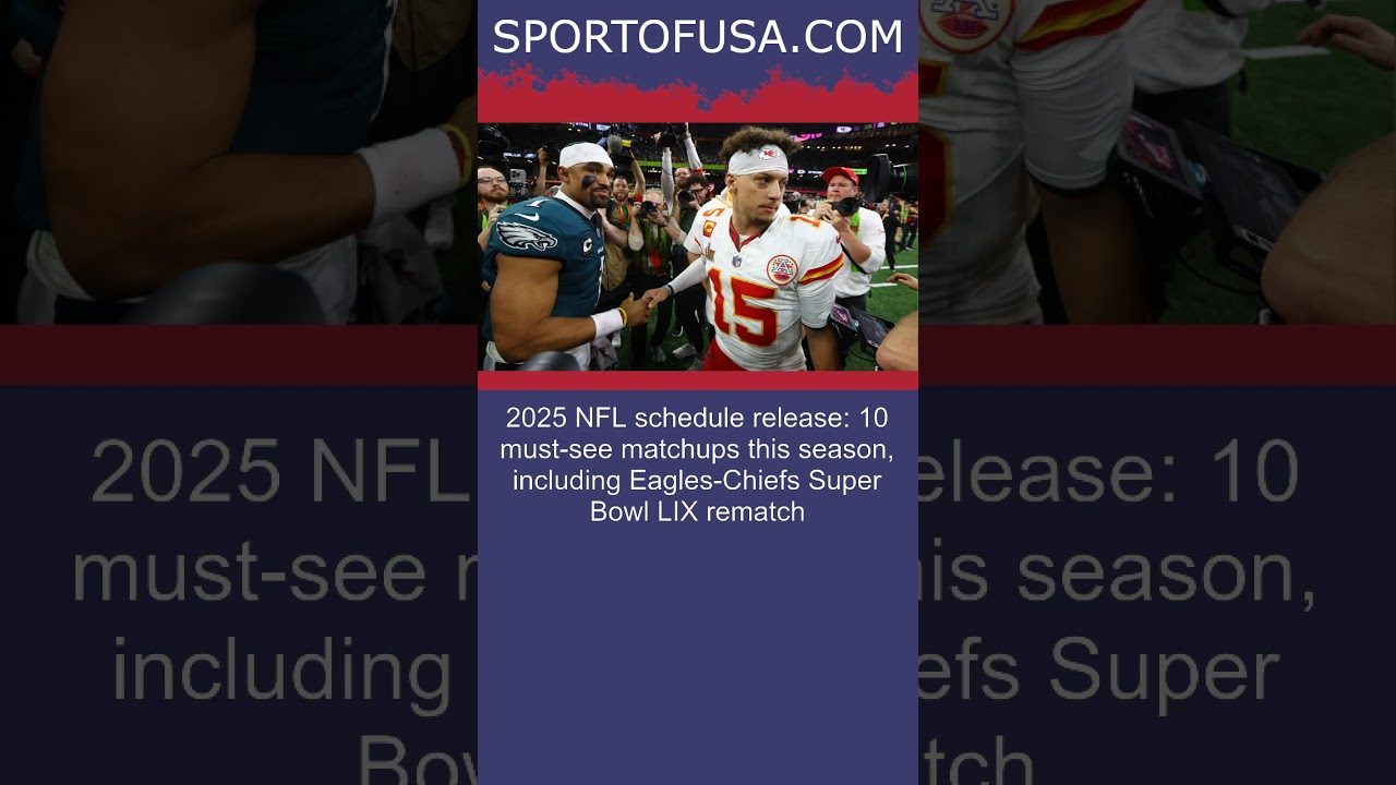 2025 NFL schedule release: 10 must-see matchups this season, including Eagles-Chiefs Su.. #shorts