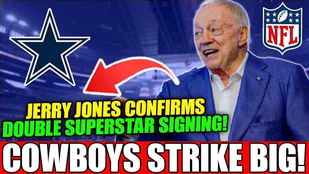 BREAKING: Cowboys Sign Two NFL Stars in Multi-Million Dollar Deal, Jerry Jones Confirms! NFL NEWS!