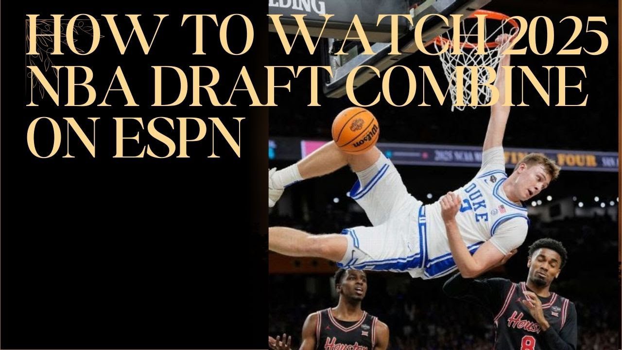 How to watch 2025 NBA draft combine on ESPN