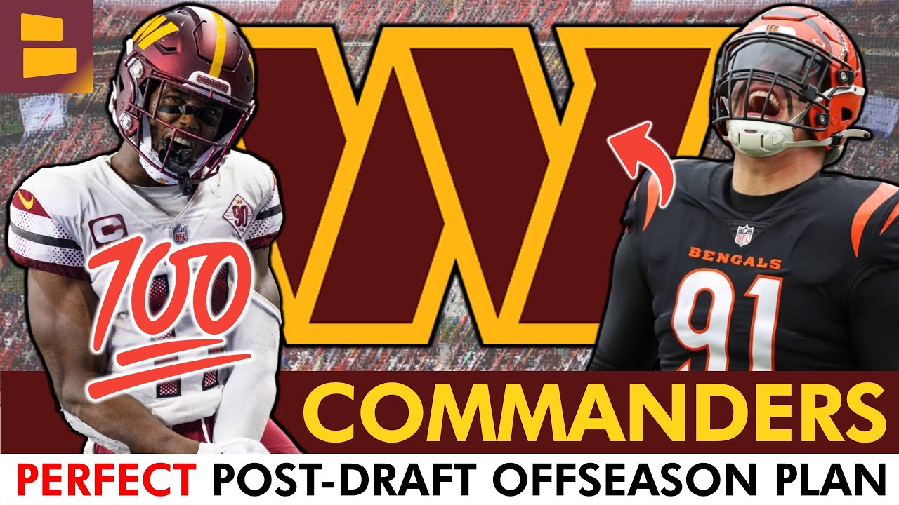 The PERFECT Commanders Offseason Plan After The 2025 NFL Draft | 4 Moves To Finish The Offseason!