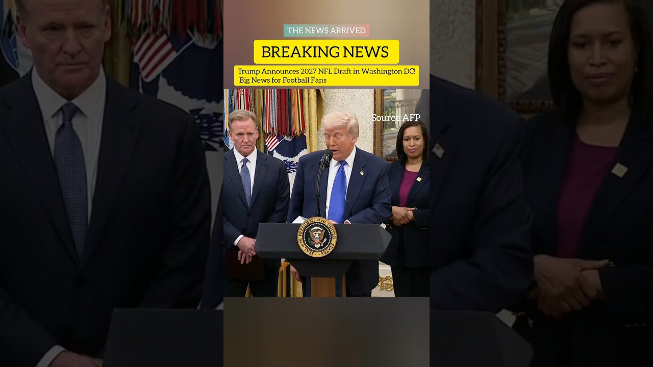 Trump Announces 2027 NFL Draft in Washington DC! | Big News for Football Fans