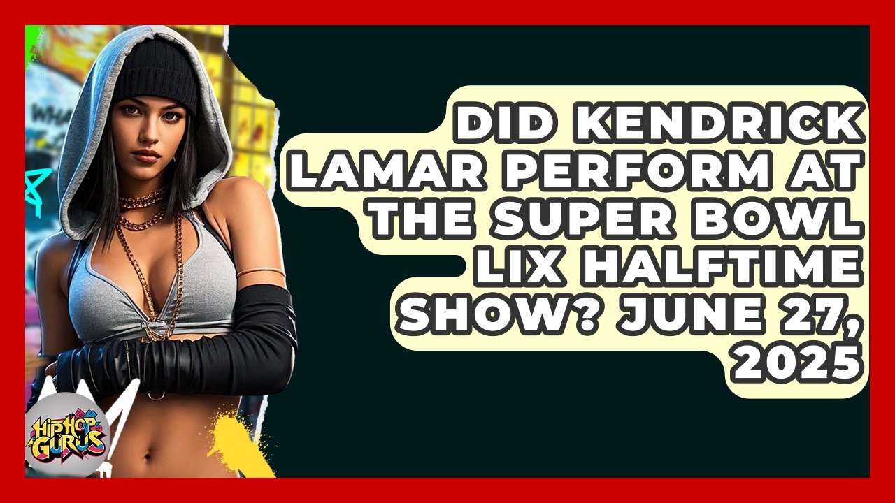 Did Kendrick Lamar Perform at the Super Bowl LIX Halftime Show? June 27, 2025 | Hip Hop Gurus Did Kendrick Lamar Perform at the Super Bowl LIX Halftime Show? June 27, 2025 | Hip Hop Gurus