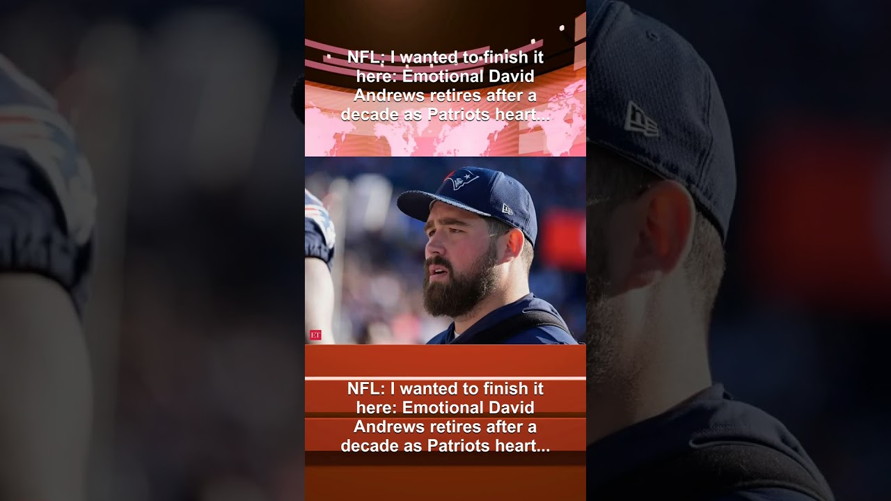NFL: I wanted to finish it here: Emotional David Andrews retires after a decade as Patriots heart… NFL: I wanted to finish it here: Emotional David Andrews retires after a decade as Patriots heart…