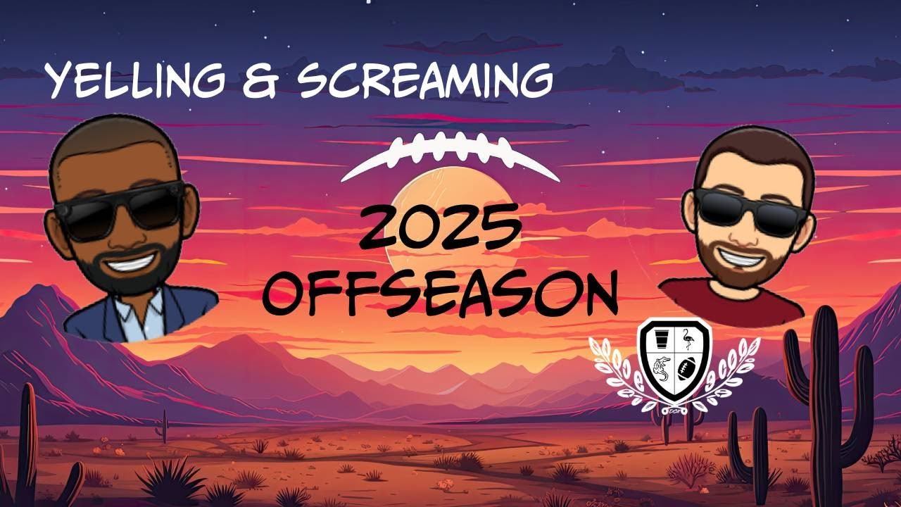 2025 NFL Offseason – Yelling & Screaming 2025 NFL Offseason – Yelling & Screaming
