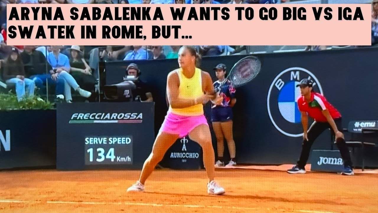 Aryna Sabalenka Wants To Go Big Vs Iga Swatek In Rome, But Isn’t That Her Game? Aryna Sabalenka Wants To Go Big Vs Iga Swatek In Rome, But Isn’t That Her Game?