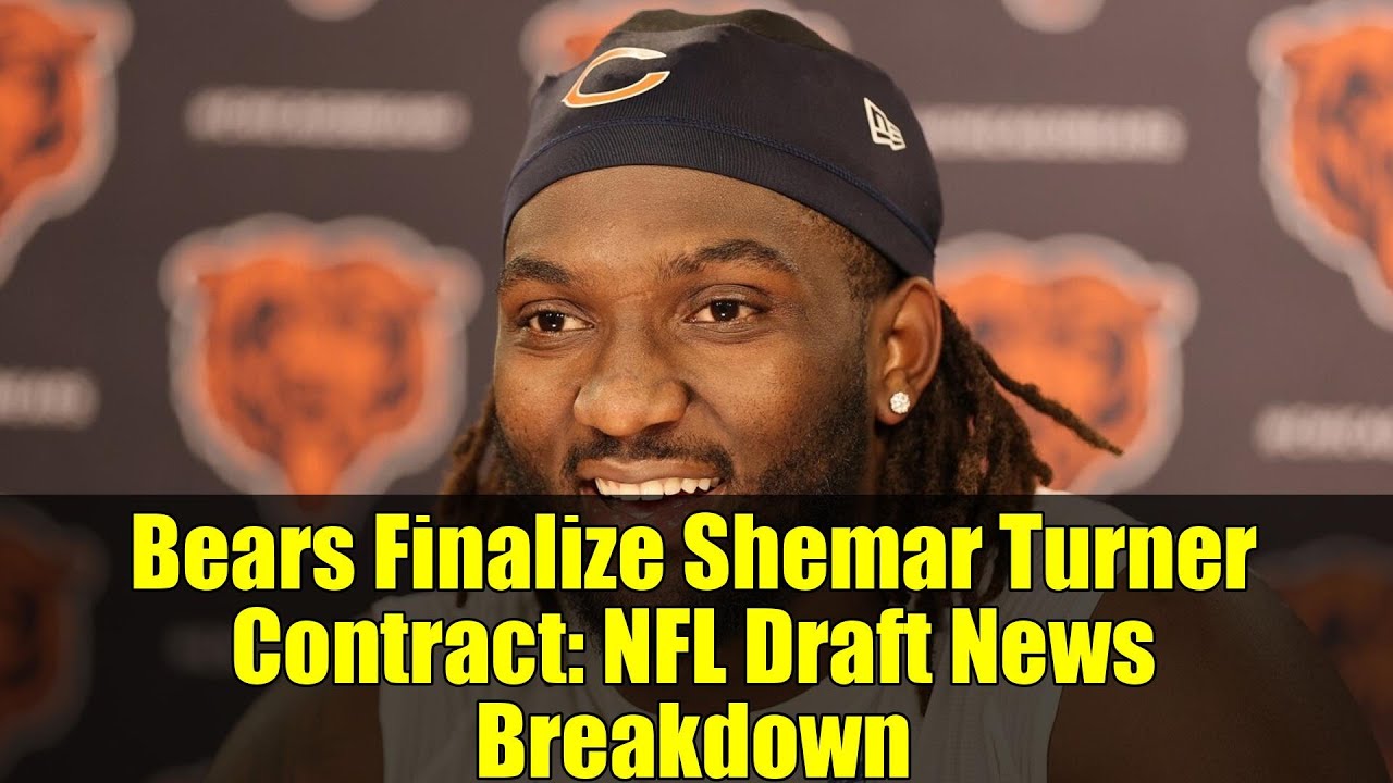 Bears Finalize Shemar Turner Contract: NFL Draft News Breakdown Bears Finalize Shemar Turner Contract: NFL Draft News Breakdown