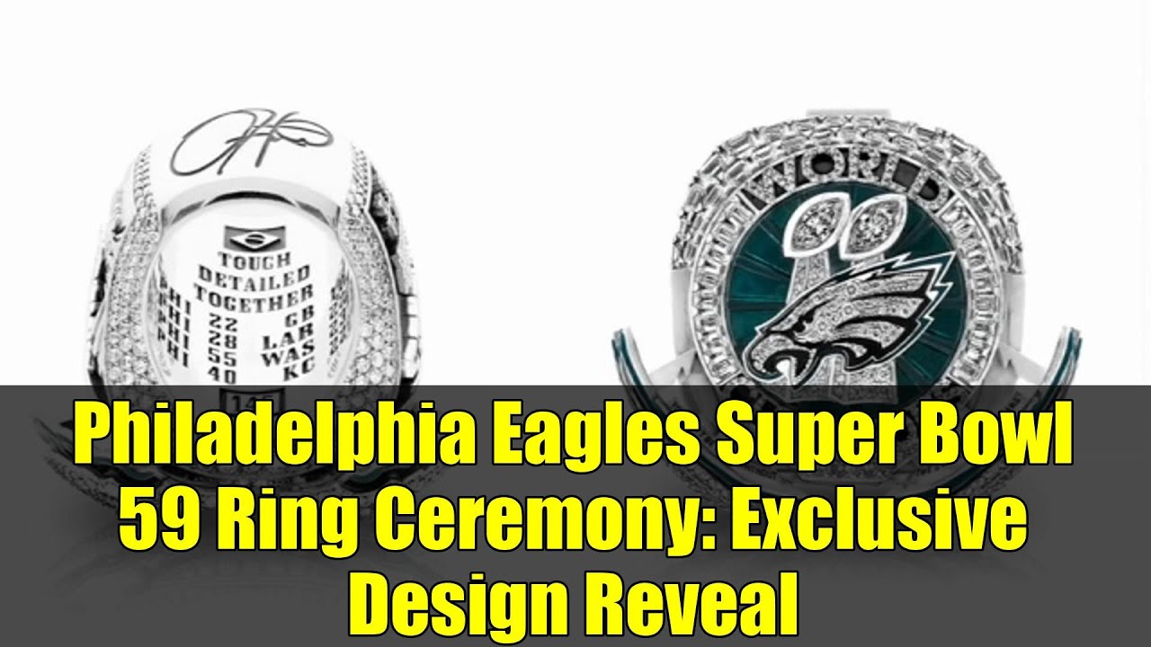Philadelphia Eagles Super Bowl 59 Ring Ceremony: Exclusive Design Reveal Philadelphia Eagles Super Bowl 59 Ring Ceremony: Exclusive Design Reveal