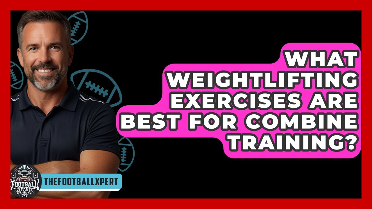 What Weightlifting Exercises Are Best For Combine Training? – The Football Xpert What Weightlifting Exercises Are Best For Combine Training? – The Football Xpert