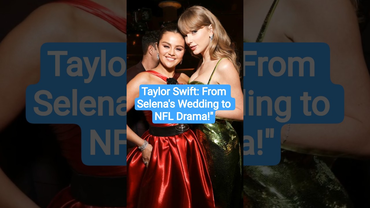 Taylor Swift: From Selena’s Wedding to NFL Drama! #news #entertainment #celebrity #viral #shorts Vlog Taylor Swift: From Selena’s Wedding to NFL Drama! #news #entertainment #celebrity #viral #shorts Vlog