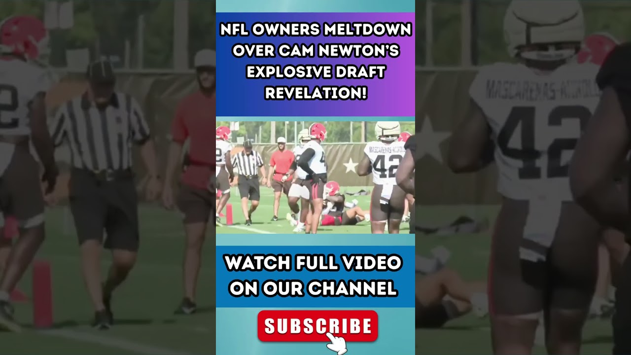 NFL Owners MELTDOWN Over Cam Newton’s Explosive Draft Revelation! 9 NFL Owners MELTDOWN Over Cam Newton’s Explosive Draft Revelation! 9