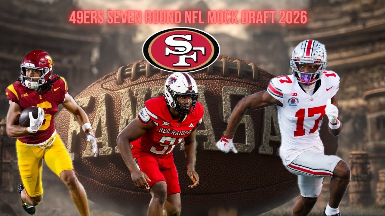 49ers 7-Round 2026 NFL Mock Draft 49ers 7-Round 2026 NFL Mock Draft
