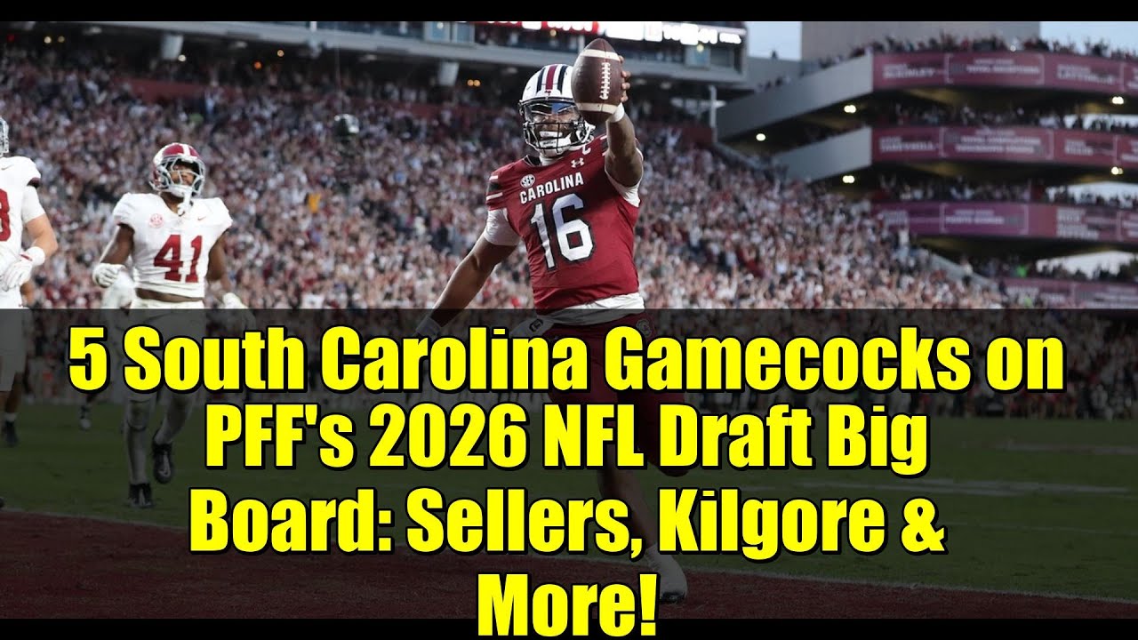 5 South Carolina Gamecocks on PFF’s 2026 NFL Draft Big Board: Sellers, Kilgore & More! 5 South Carolina Gamecocks on PFF’s 2026 NFL Draft Big Board: Sellers, Kilgore & More!