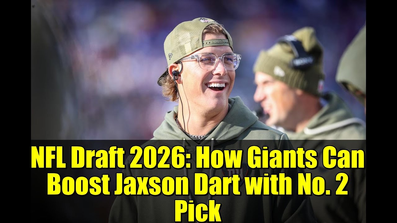 NFL Draft 2026: How Giants Can Boost Jaxson Dart with No. 2 Pick NFL Draft 2026: How Giants Can Boost Jaxson Dart with No. 2 Pick