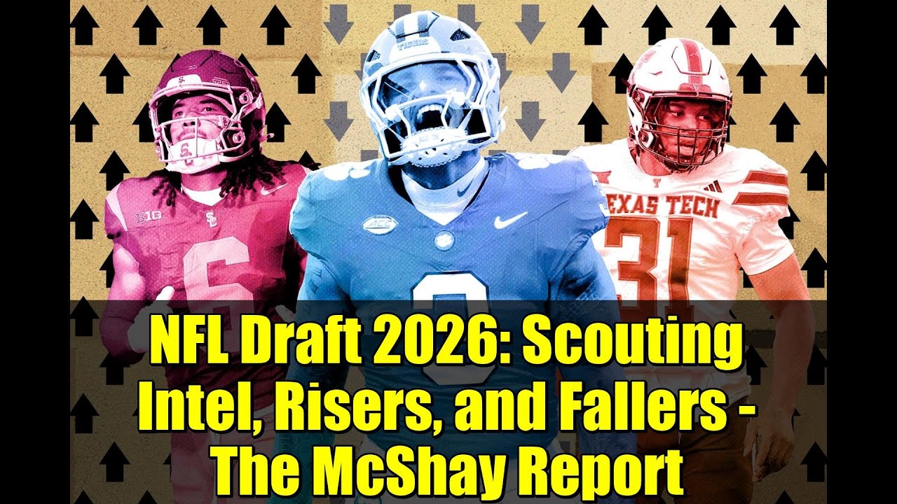 NFL Draft 2026: Scouting Intel, Risers, and Fallers – The McShay Report NFL Draft 2026: Scouting Intel, Risers, and Fallers – The McShay Report